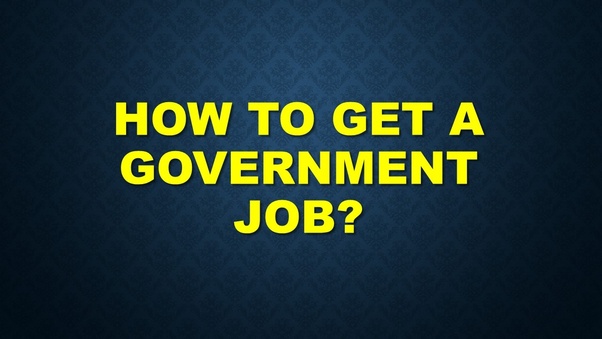 How to Get A Government Job?